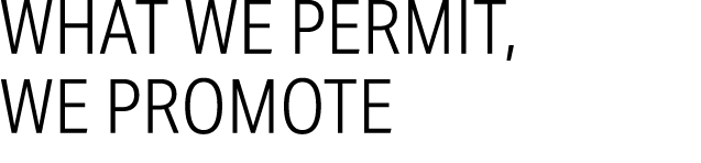 What We Permit, We Promote