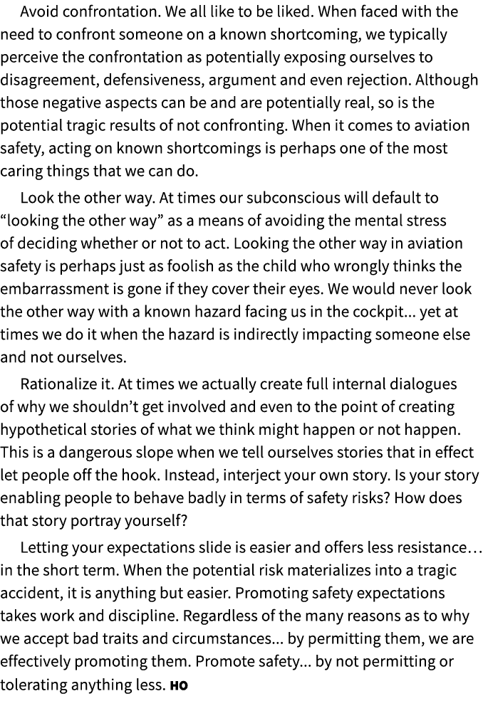 Avoid confrontation. We all like to be liked. When faced with the need to confront someone on a known shortcoming, we...