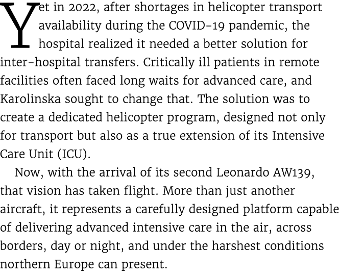 Yet in 2022, after shortages in helicopter transport availability during the COVID 19 pandemic, the hospital realized...