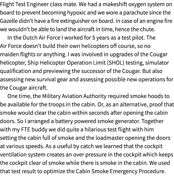 Flight Test Engineer class mate. We had a makeshift oxygen system on board to prevent becoming hypoxic and we wore a ...