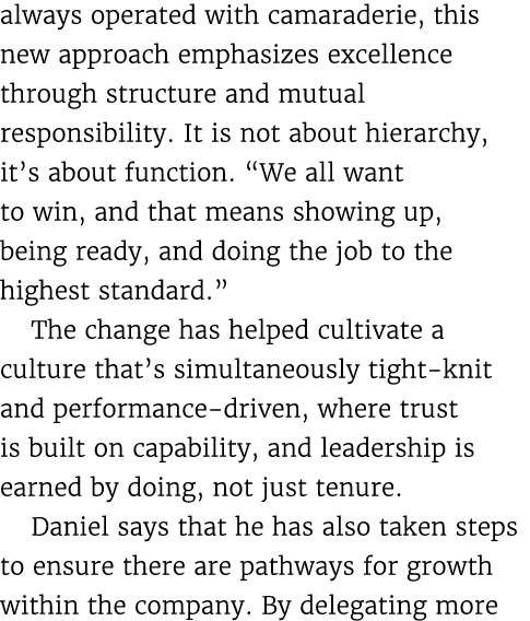 always operated with camaraderie, this new approach emphasizes excellence through structure and mutual responsibility...