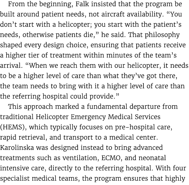 From the beginning, Falk insisted that the program be built around patient needs, not aircraft availability. “You don...