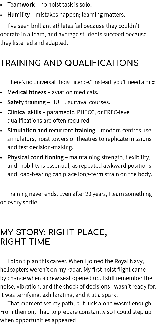 • Teamwork – no hoist task is solo. • Humility – mistakes happen; learning matters. I’ve seen brilliant athletes fail...
