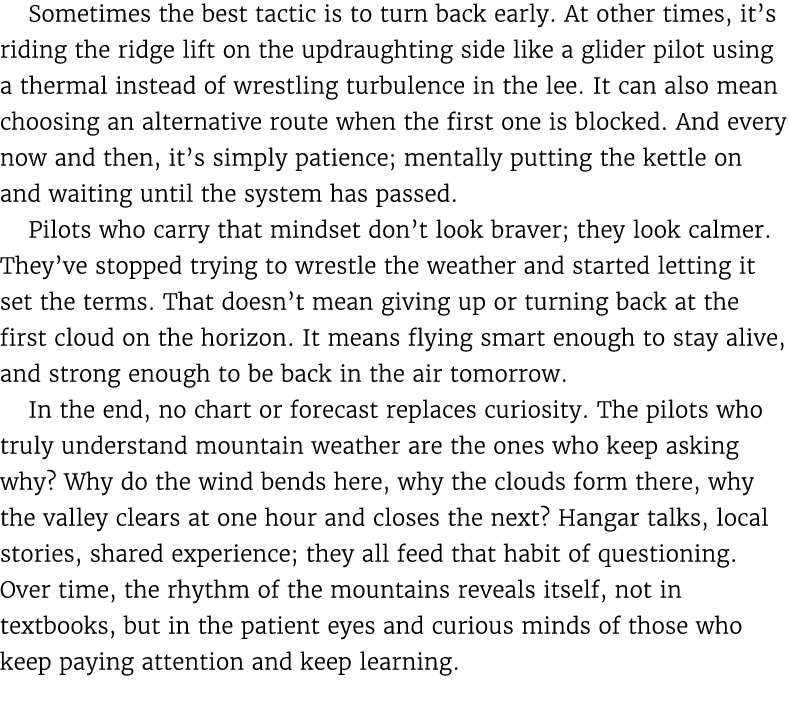 Sometimes the best tactic is to turn back early. At other times, it’s riding the ridge lift on the updraughting side ...