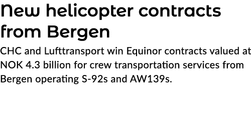 New helicopter contracts from Bergen CHC and Lufttransport win Equinor contracts valued at NOK 4.3 billion for crew t...