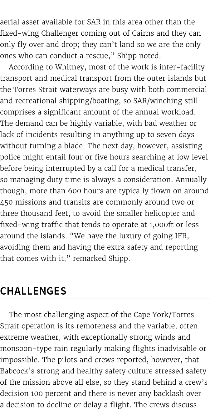 aerial asset available for SAR in this area other than the fixed wing Challenger coming out of Cairns and they can on...