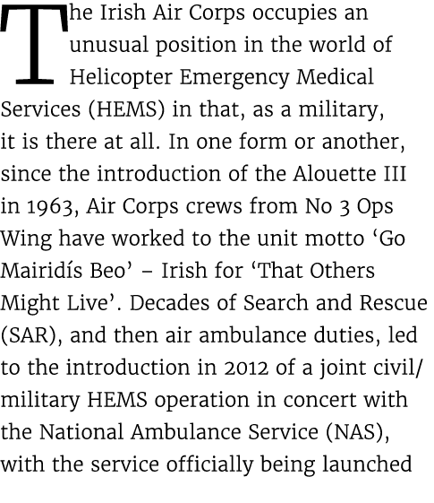 The Irish Air Corps occupies an unusual position in the world of Helicopter Emergency Medical Services (HEMS) in that...