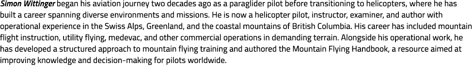 Simon Wittinger began his aviation journey two decades ago as a paraglider pilot before transitioning to helicopters,...