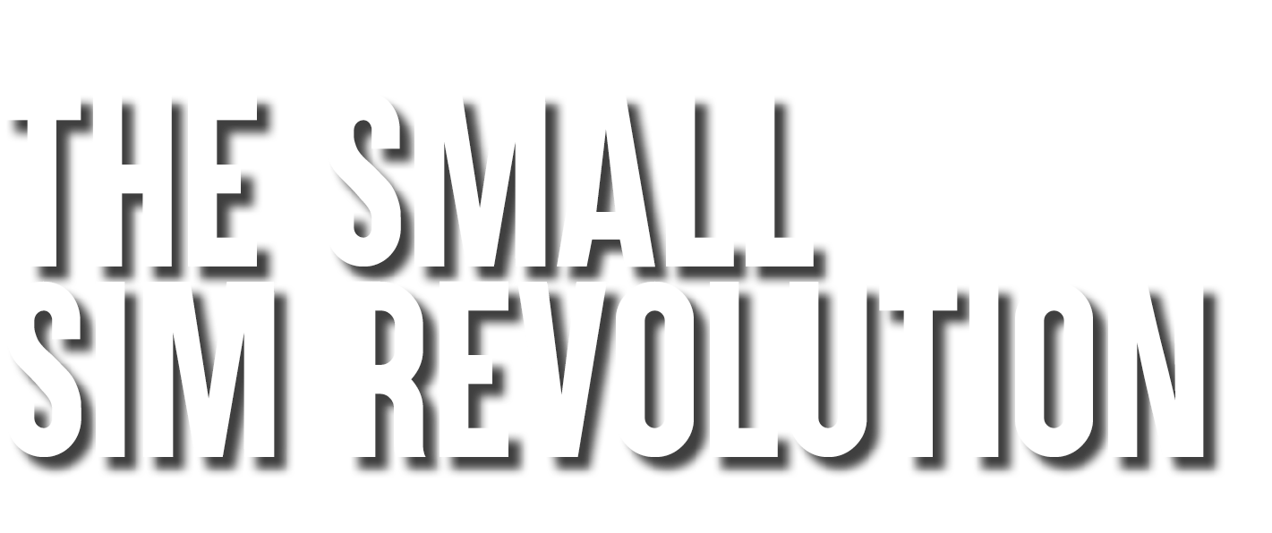 The Small Sim Revolution