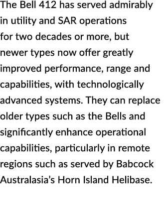 The Bell 412 has served admirably in utility and SAR operations for two decades or more, but newer types now offer gr...