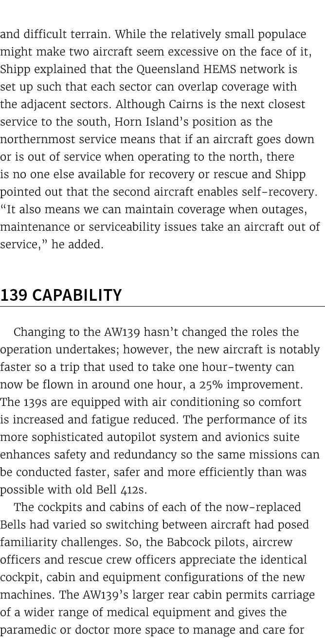 and difficult terrain. While the relatively small populace might make two aircraft seem excessive on the face of it, ...