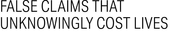 False Claims that Unknowingly Cost Lives