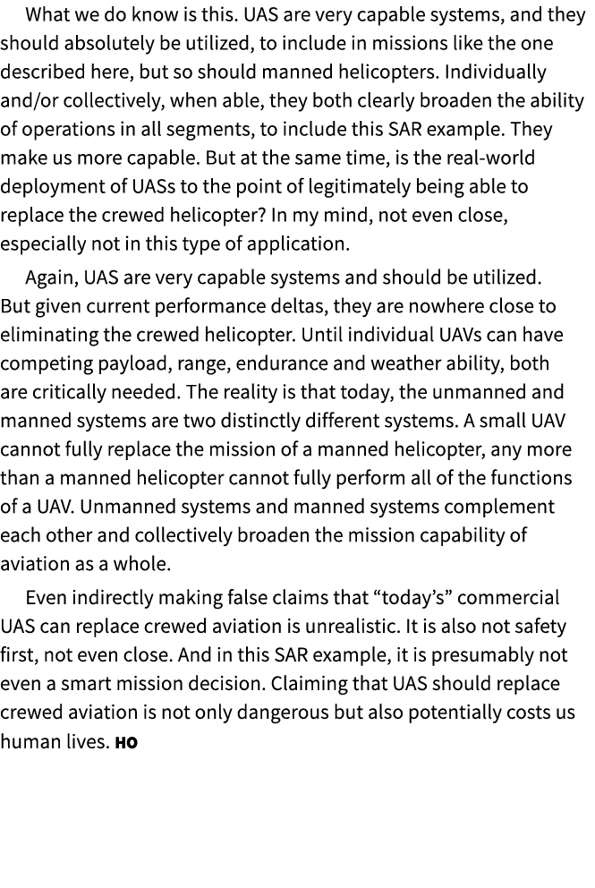 What we do know is this. UAS are very capable systems, and they should absolutely be utilized, to include in missions...