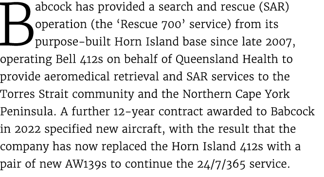 Babcock has provided a search and rescue (SAR) operation (the ‘Rescue 700’ service) from its purpose built Horn Islan...