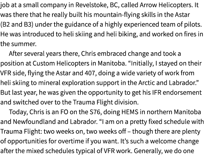 job at a small company in Revelstoke, BC, called Arrow Helicopters. It was there that he really built his mountain fl...