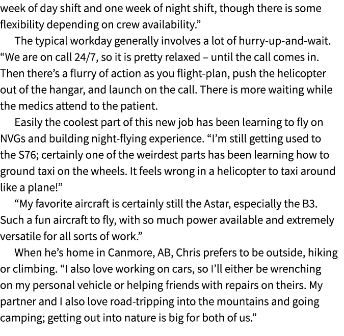 week of day shift and one week of night shift, though there is some flexibility depending on crew availability.” The ...