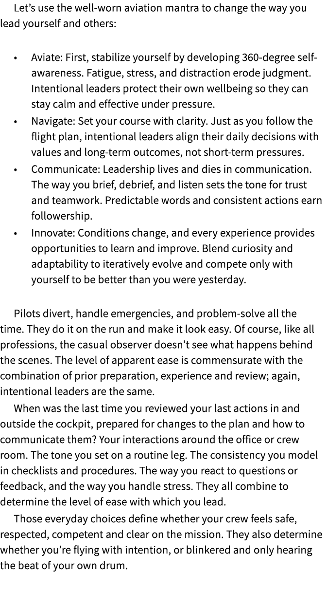 Let’s use the well worn aviation mantra to change the way you lead yourself and others: • Aviate: First, stabilize yo...