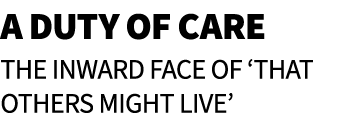 A Duty of Care The Inward Face of ‘That Others Might Live’