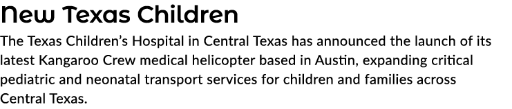 New Texas Children The Texas Children’s Hospital in Central Texas has announced the launch of its latest Kangaroo Cre...