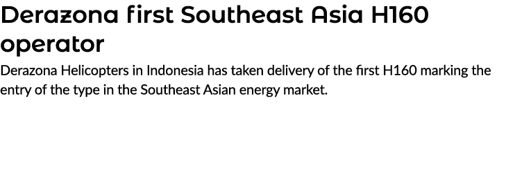 Derazona first Southeast Asia H160 operator Derazona Helicopters in Indonesia has taken delivery of the first H160 ma...