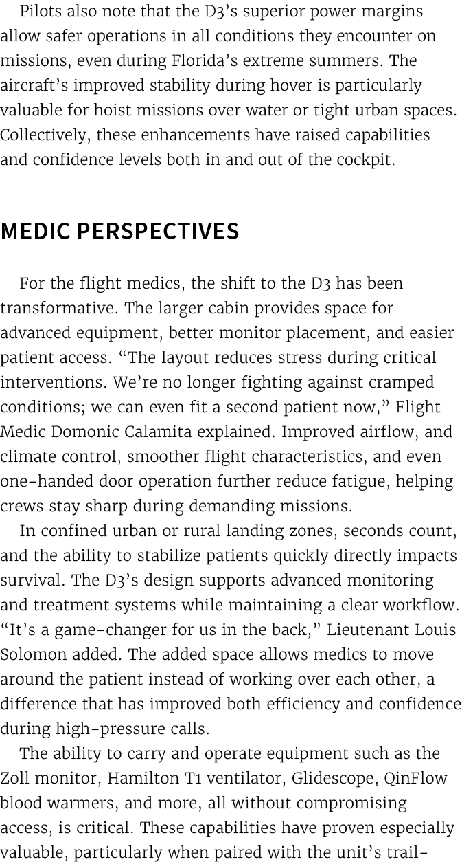 Pilots also note that the D3’s superior power margins allow safer operations in all conditions they encounter on miss...