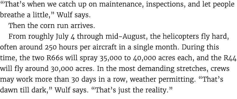 “That’s when we catch up on maintenance, inspections, and let people breathe a little,” Wulf says. Then the corn run ...
