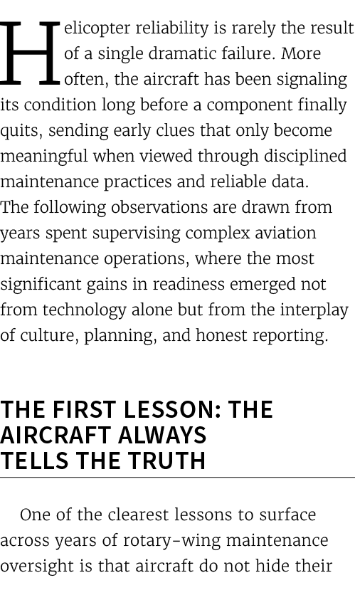 Helicopter reliability is rarely the result of a single dramatic failure. More often, the aircraft has been signaling...