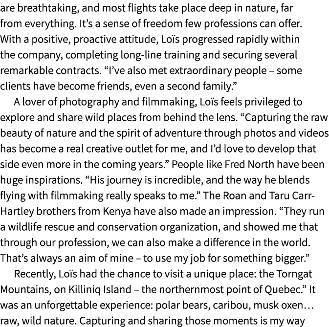 are breathtaking, and most flights take place deep in nature, far from everything. It’s a sense of freedom few profes...