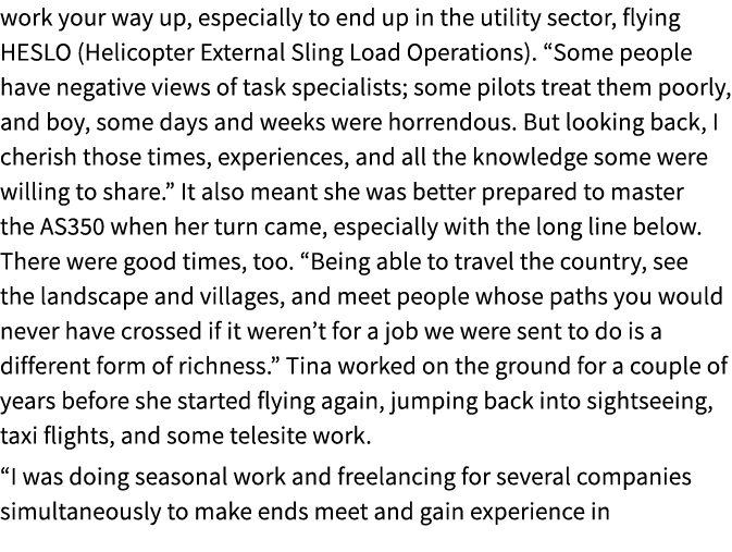 work your way up, especially to end up in the utility sector, flying HESLO (Helicopter External Sling Load Operations...