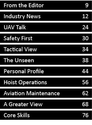From the Editor 9 Industry News 12 UAV Talk 24 Safety First 30 Tactical View 34 The Unseen 38 Personal Profile 44 Hoi...
