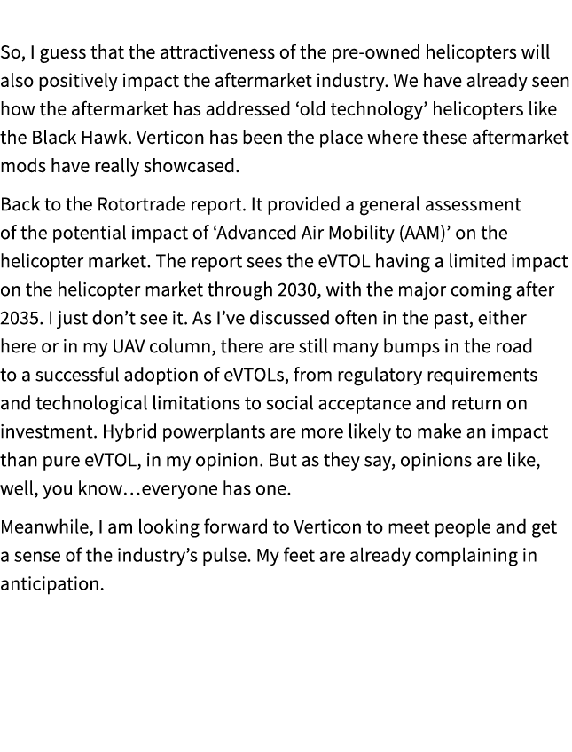  So, I guess that the attractiveness of the pre owned helicopters will also positively impact the aftermarket industr...