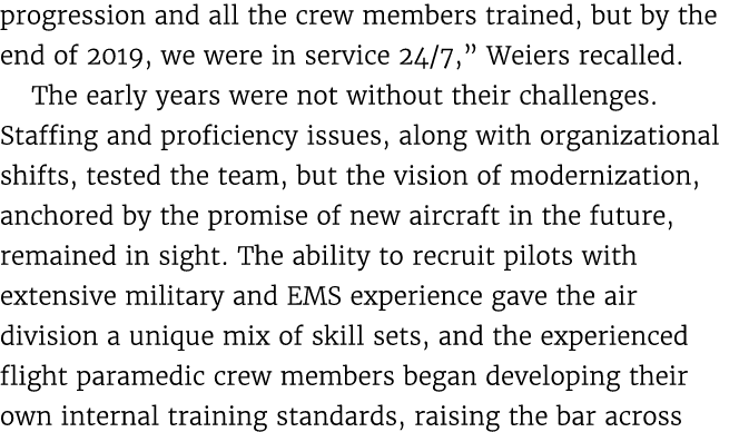 progression and all the crew members trained, but by the end of 2019, we were in service 24/7,” Weiers recalled. The ...