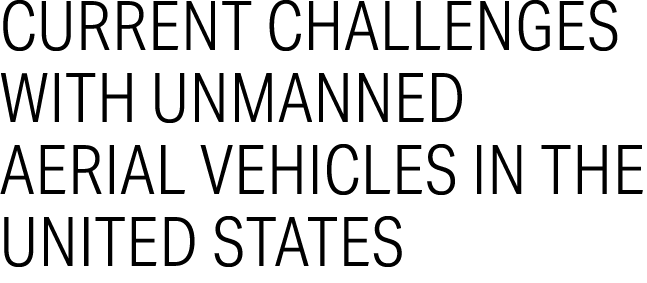 Current Challenges with Unmanned Aerial Vehicles in the United States