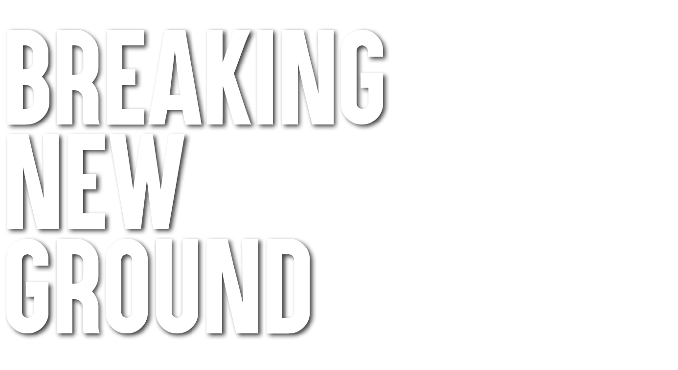 Breaking New Ground