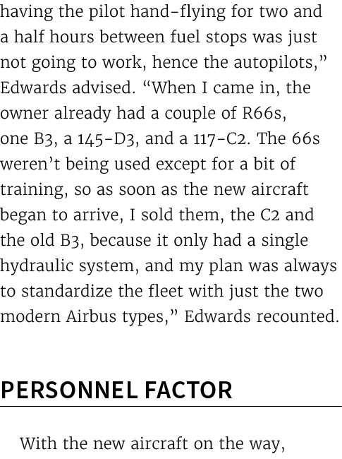having the pilot hand flying for two and a half hours between fuel stops was just not going to work, hence the autopi...