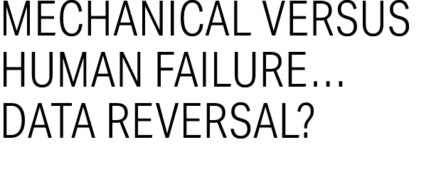 Mechanical Versus Human Failure… Data Reversal?