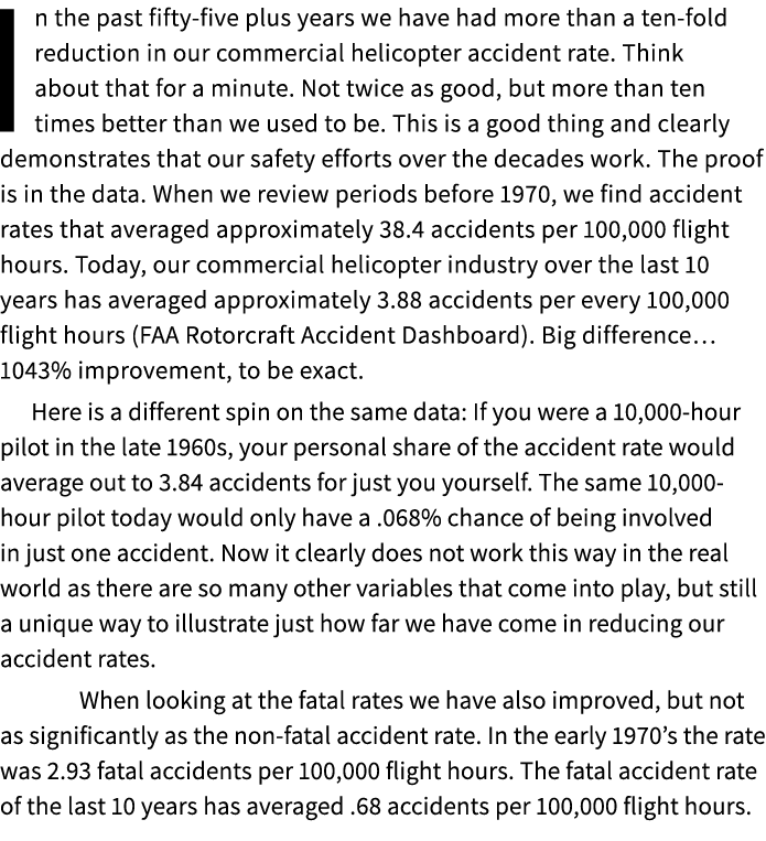 In the past fifty five plus years we have had more than a ten fold reduction in our commercial helicopter accident ra...