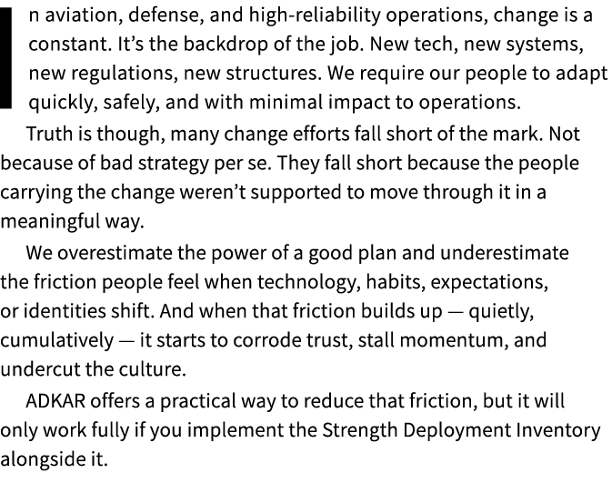 In aviation, defense, and high reliability operations, change is a constant. It’s the backdrop of the job. New tech, ...