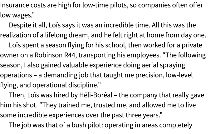 Insurance costs are high for low time pilots, so companies often offer low wages.” Despite it all, Lo s says it was a...