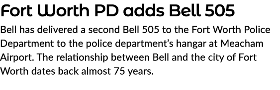 Fort Worth PD adds Bell 505 Bell has delivered a second Bell 505 to the Fort Worth Police Department to the police de...