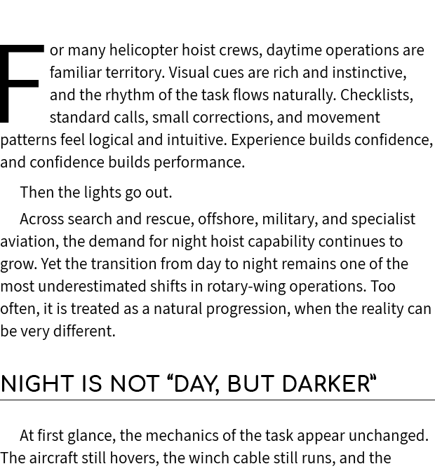 For many helicopter hoist crews, daytime operations are familiar territory. Visual cues are rich and instinctive, and...