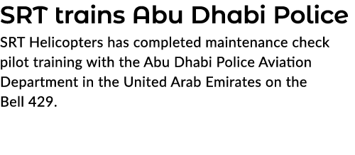 SRT trains Abu Dhabi Police SRT Helicopters has completed maintenance check pilot training with the Abu Dhabi Police ...