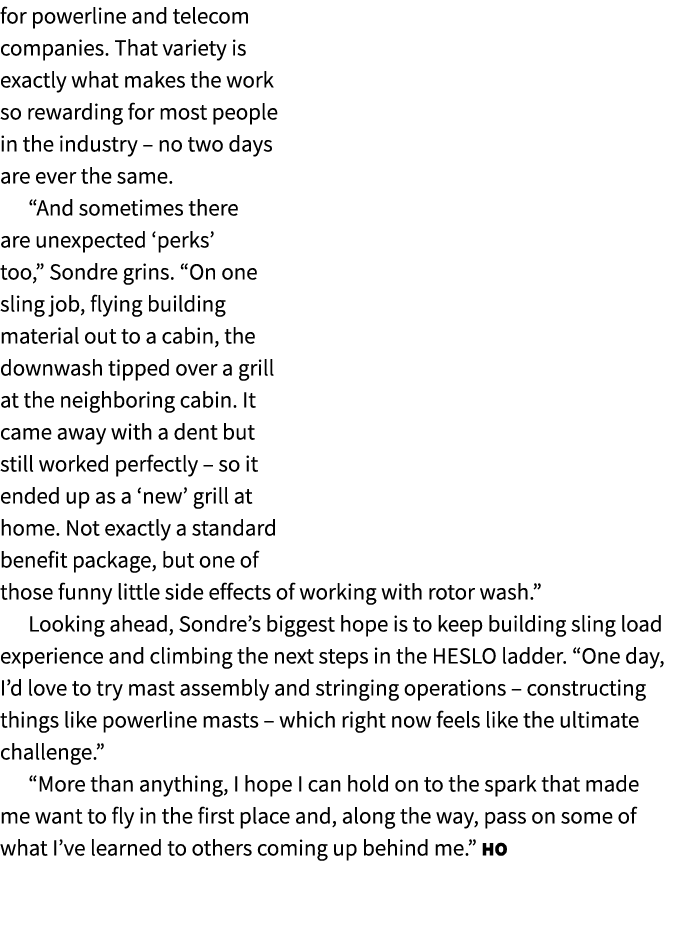 for powerline and telecom companies. That variety is exactly what makes the work so rewarding for most people in the ...