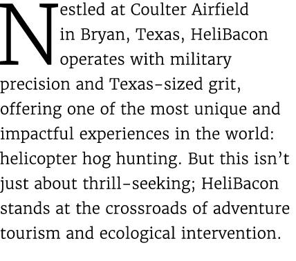 Nestled at Coulter Airfield in Bryan, Texas, HeliBacon operates with military precision and Texas sized grit, offerin...