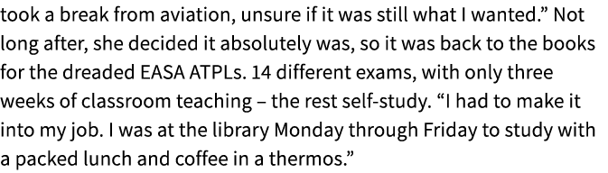 took a break from aviation, unsure if it was still what I wanted.” Not long after, she decided it absolutely was, so ...