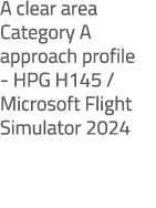 A clear area Category A approach profile HPG H145 / Microsoft Flight Simulator 2024 