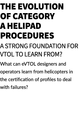 The evolution of Category A Helipad procedures A strong foundation for VTOL to learn from? What can eVTOL designers a...