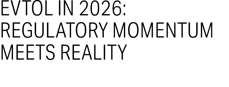 eVTOL in 2026: Regulatory Momentum Meets Reality