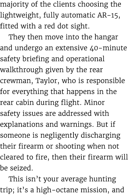majority of the clients choosing the lightweight, fully automatic AR 15, fitted with a red dot sight. They then move ...