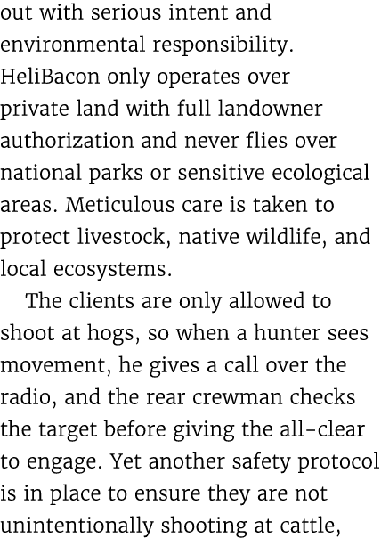 out with serious intent and environmental responsibility. HeliBacon only operates over private land with full landown...